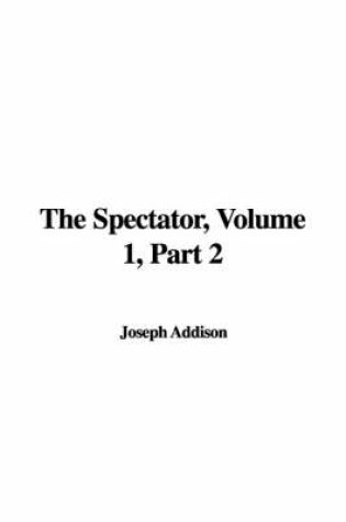 Cover of The Spectator, Volume 1, Part 2