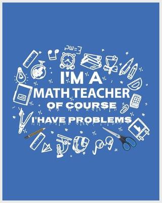 Book cover for I'm a math teacher of course i have problems