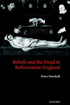 Book cover for Beliefs and the Dead in Reformation England