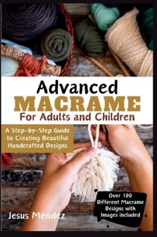 Cover of Advanced Macramé for Children and Adults 2024