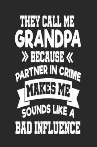 Cover of They Call Me Grandpa Because Partner In Crime Makes Me Sound Like a Bad Influence