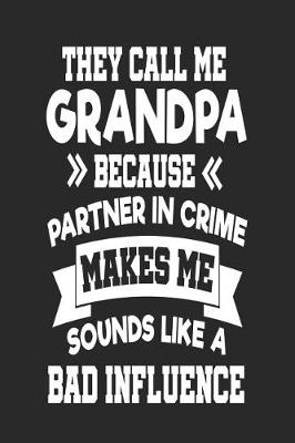 Book cover for They Call Me Grandpa Because Partner In Crime Makes Me Sound Like a Bad Influence