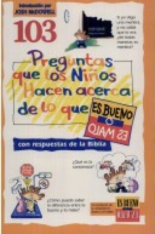 Cover of 103 Preguntas Que los Ninos Haven Acerca de Lo Que Es Bueno O Malo