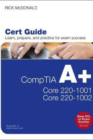 Cover of CompTIA A+ Core 1 (220-1001) and Core 2 (220-1002) Cert Guide