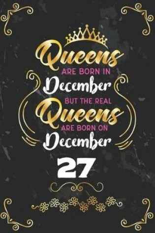 Cover of Queens Are Born In December But The Real Queens Are Born On December 27