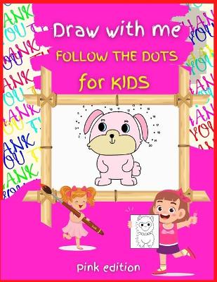 Book cover for Draw with me DOT TO DOT for Kids PINK Edition