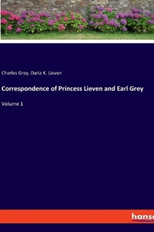 Cover of Correspondence of Princess Lieven and Earl Grey