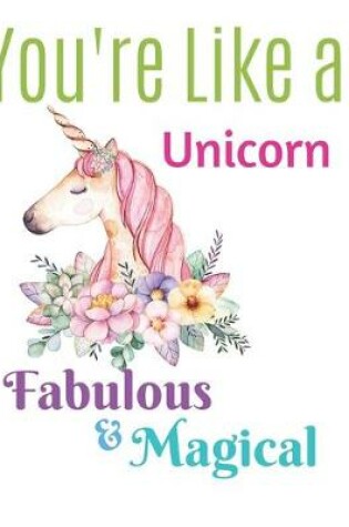 Cover of You're Like a Unicorn Notebook Journal