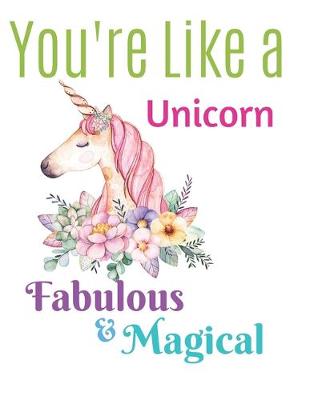 Book cover for You're Like a Unicorn Notebook Journal