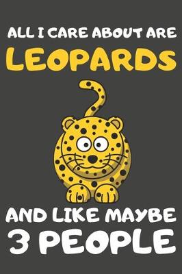 Book cover for All I Care About Are Leopards And Like Maybe 3 People