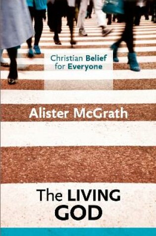 Cover of Christian Belief for Everyone: The Living God