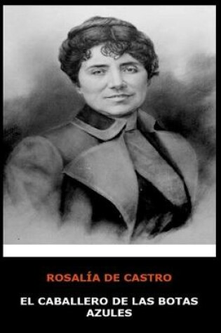 Cover of Rosalia de Castro - El Caballero de las Botas Azules