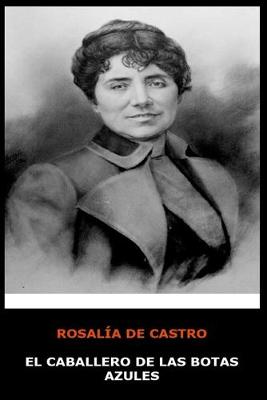 Book cover for Rosalia de Castro - El Caballero de las Botas Azules