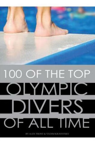 Cover of 100 of the Top Olympic Divers of All Time