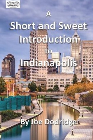 Cover of A Short and Sweet Introduction to Indianapolis