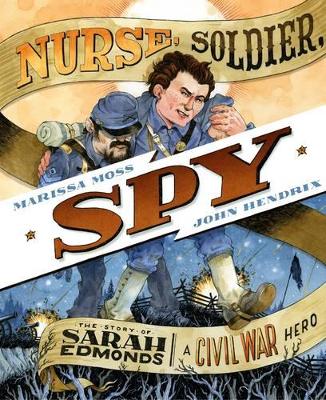 Book cover for Nurse, Soldier, Spy: The Story of Sarah Edmonds, a Civil War Hero