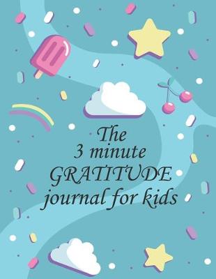 Book cover for The 3 minute GRATITUDE journal for kids