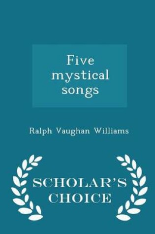 Cover of Five Mystical Songs - Scholar's Choice Edition