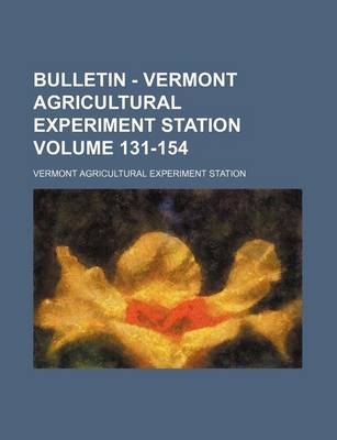 Book cover for Bulletin - Vermont Agricultural Experiment Station Volume 131-154