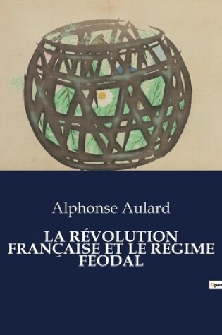 Cover of La Révolution Française Et Le Régime Féodal