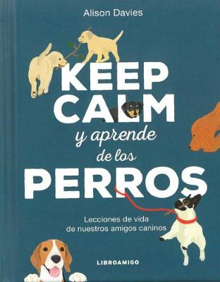 Book cover for Keep Calm Y Aprende de Los Perros