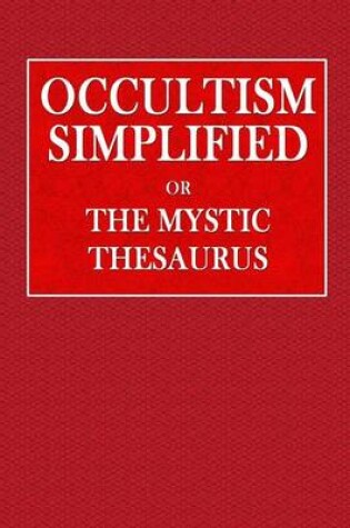 Cover of Occultism Simplified or the Mystic Thesaurus