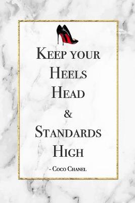 Book cover for Keep Your Heels, Head & Standards High - Coco Chanel