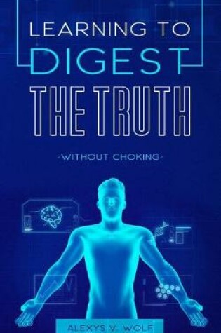 Cover of Learning to Digest the Truth