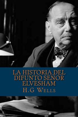 Book cover for La Historia del Difunto Senor Elvesham