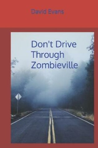 Cover of Don't Drive Through Zombieville