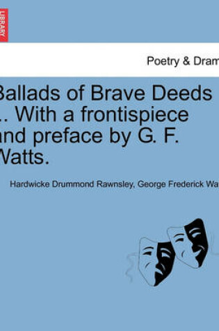 Cover of Ballads of Brave Deeds ... with a Frontispiece and Preface by G. F. Watts.