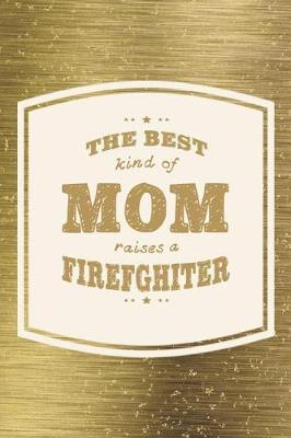 Book cover for The Best Kind Of Mom Raises A Firefghiter