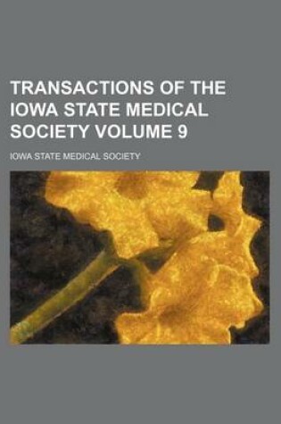 Cover of Transactions of the Iowa State Medical Society Volume 9