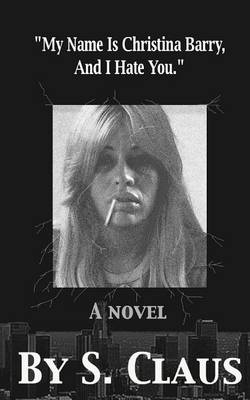 Book cover for My Name Is Christina Barry, And I Hate You