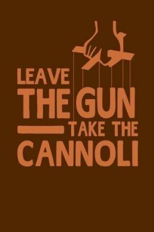 Cover of Leave the Gun Take the Cannoli