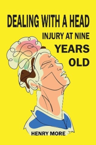 Cover of Dealing with a Head injury at Nine Years Old