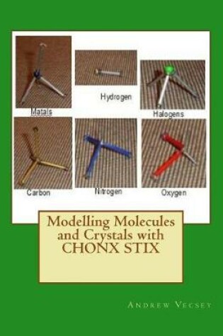 Cover of Modelling Molecules and Crystals with CHONX STIX