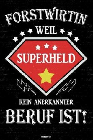 Cover of Forstwirtin weil Superheld kein anerkannter Beruf ist! Notizbuch