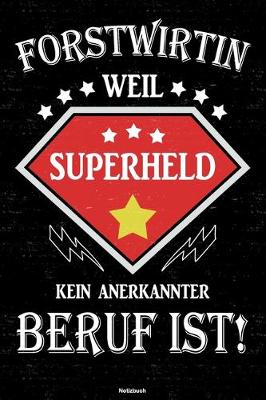 Book cover for Forstwirtin weil Superheld kein anerkannter Beruf ist! Notizbuch