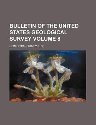 Book cover for Bulletin of the United States Geological Survey Volume 8