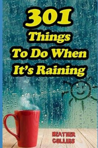 Cover of 301 Things to do When It's Raining