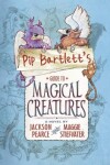 Book cover for Pip Bartlett's Guide to Magical Creatures