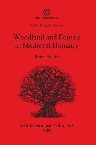 Cover of Woodland and Forests in Medieval Hungary