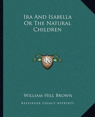 Book cover for Ira And Isabella Or The Natural Children