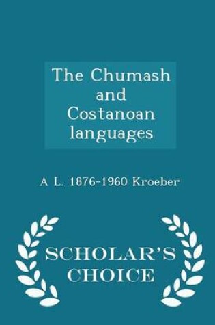 Cover of The Chumash and Costanoan Languages - Scholar's Choice Edition