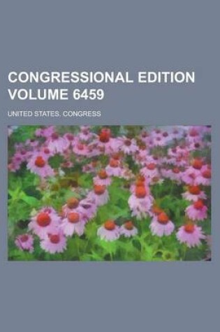 Cover of Congressional Edition Volume 6459