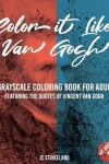 Book cover for Color It Like Van Gogh A Grayscale Coloring Book for Adults Art Book 5