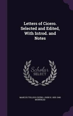 Book cover for Letters of Cicero. Selected and Edited, with Introd. and Notes