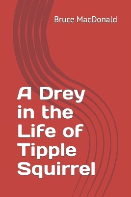 Book cover for A Drey in the Life of Tipple Squirrel