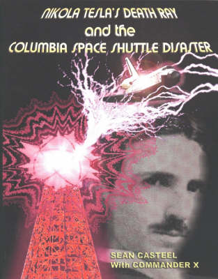 Book cover for Nikola Tesla's Death Ray & the Columbia Space Shuttle Disaster